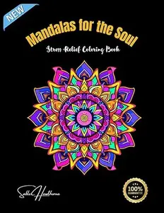 Mandalas for the soul: Mandala coloring book for All Ages, Stress Relief, Relaxation, and Artistic Expression