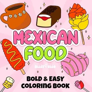 Mexican Food - Easy Coloring Book for Adults and kids - Relaxing coloring book  Paperback – April 23, 2024
