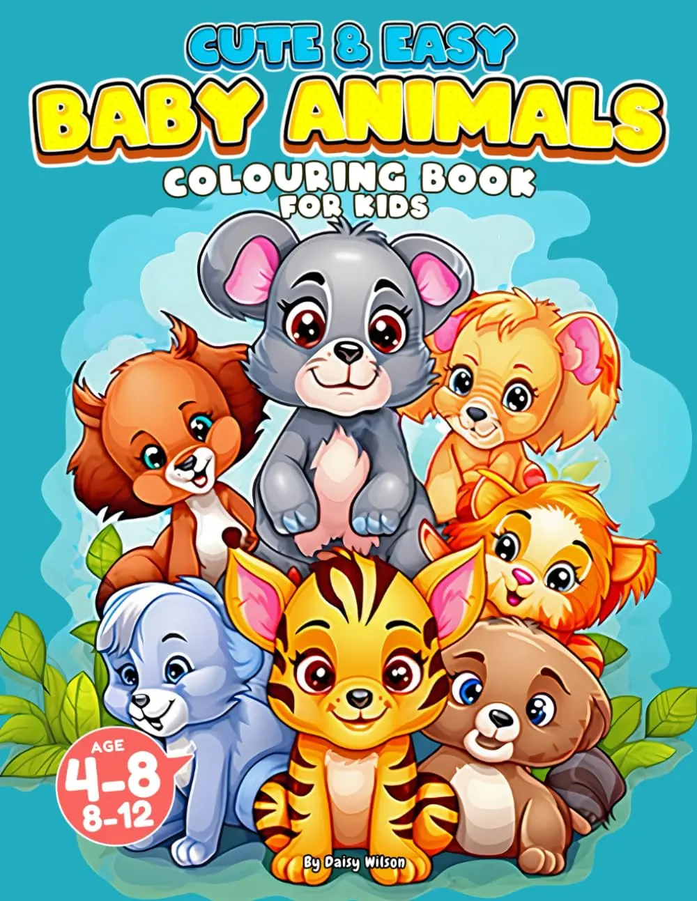 Cute Baby Animals Colouring Book for Kids Ages 4-8, 8-12: Easy & Adorable BabyWild Animals Coloring Pages Designed for Kids