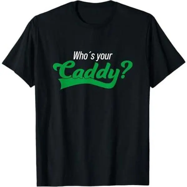Golf Player Funny Caddy Costume Tournament Who´s your Caddy T-Shirt