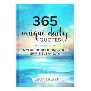 365 Unique Daily Quotes: A Year of Uplifting Your Spirit Every Day