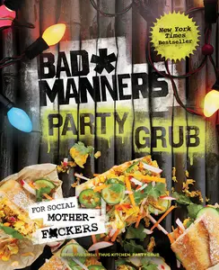 USED-Bad Manners: Party Grub: For Social Motherf*ckers: A Vegan Cookbook by Bad Manners (Hardcover)