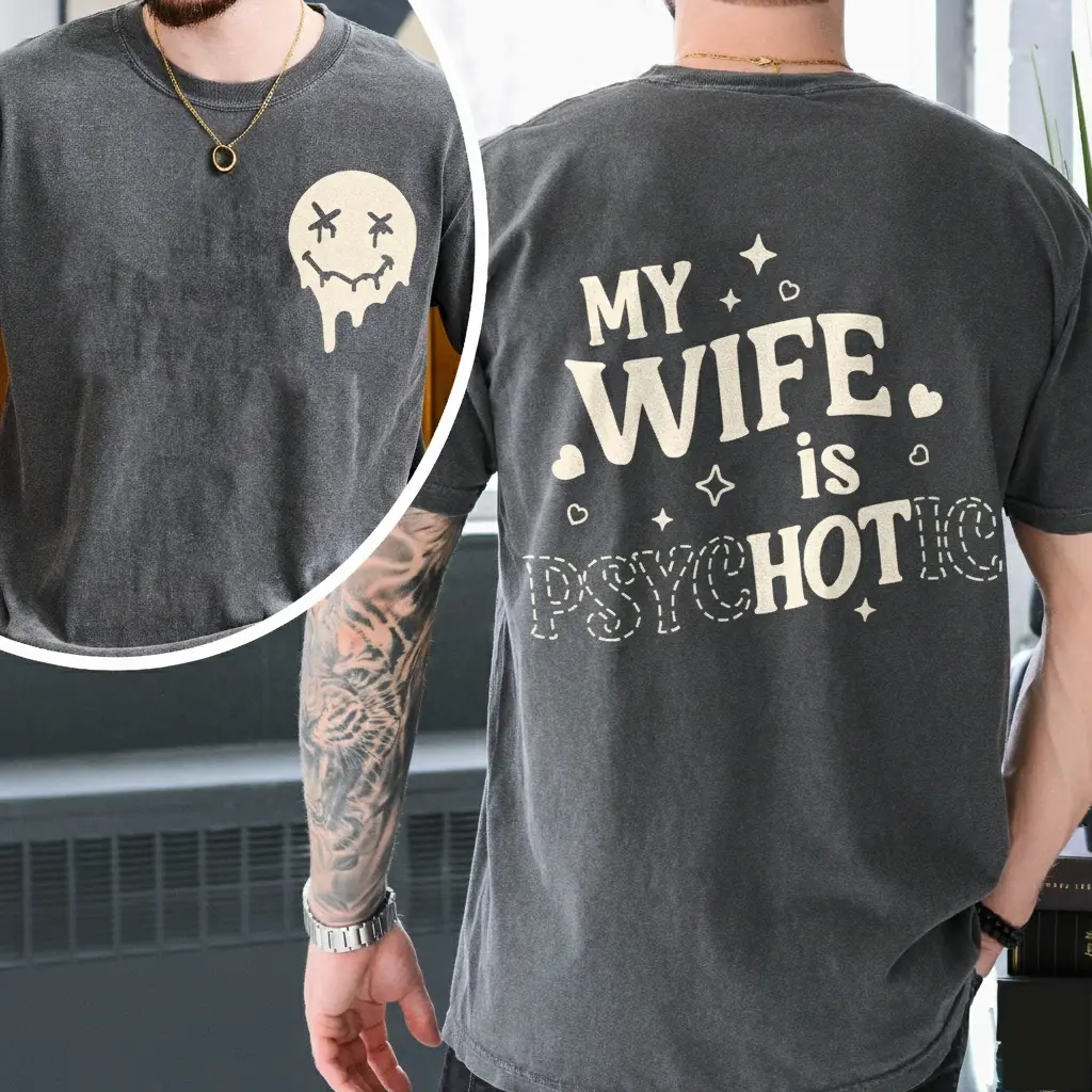 ComfortColors My Wife Is Psychotic Shirt, Husband Shirt, Birthday Gift for Him, Anniversary Gift for Husband, Oversized cotton fitted men's shirt