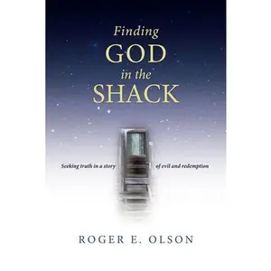 USED-Finding God in the Shack: Seeking Truth in a Story of Evil and Redemption by Olson, Roger E. (Paperback)