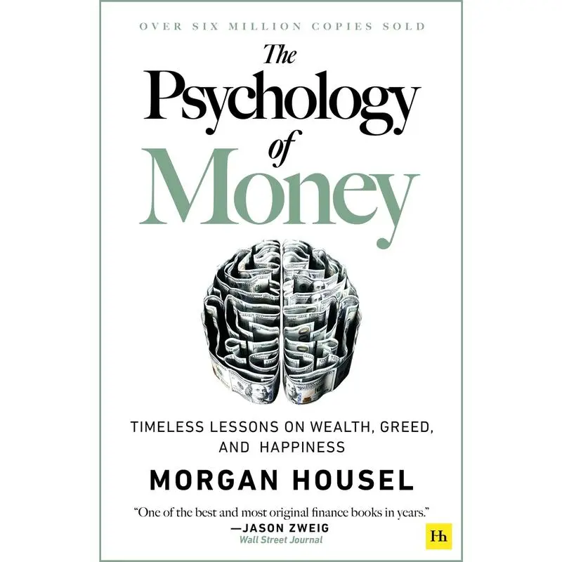 The Psychology of Money - Morgan Housel Paperback: Personal Finance Short Stories on Wealth, Greed, Happiness, Behavior, and Financial Habits (Economics & Management, Finance & Investment Book)