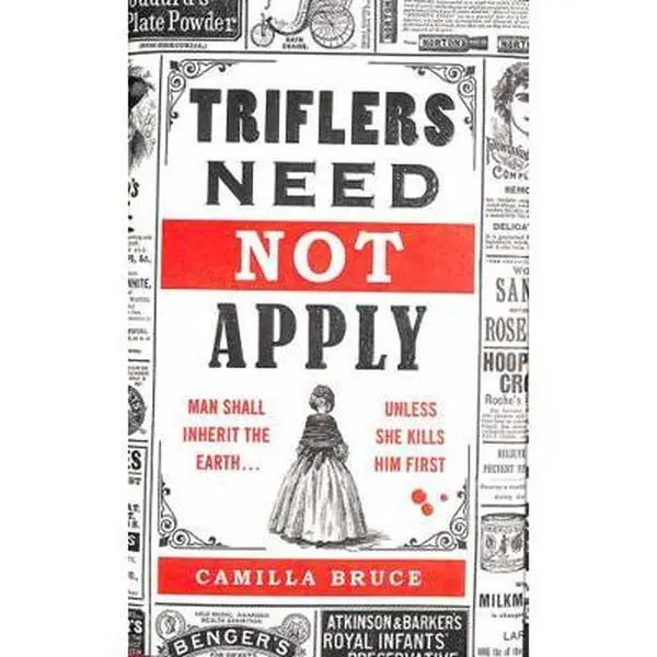 USED-Triflers Need Not Apply: Be frightened of her. Secretly root for her. And watch history’s original female serial killer find her next victim. by Camilla Bruce (Hardcover)