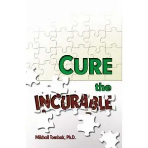 USED-Cure the Incurable by Tombak, Mikhail, Ph.D. (Paperback)