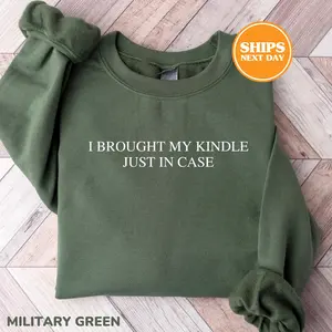 I Brought My Kindle Just In Case Sweatshirt, Bookish Sweatshirt, Book Club, Book Lover Gift, Book Nerd Sweatshirt, Librarian Gift