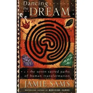 Dancing the Dream: The Seven Sacred Paths Of Human Transformation by Jamie Sams [Paperback Book]