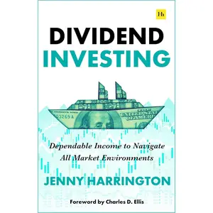 Dividend Investing: Dependable Income to Navigate All Market Environments – written by a professional equity income investment manager