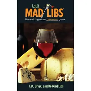 Eat, Drink, and Be Mad Libs: World's Greatest Food and Wine Game -- Douglas Yacka - Paperback