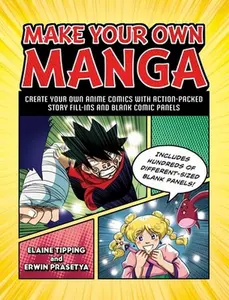 USED-Make Your Own Manga: Create Your Own Anime Comics with Action-Packed Story Fill-Ins and Blank Comic Panels by Tipping, Elaine (Paperback)