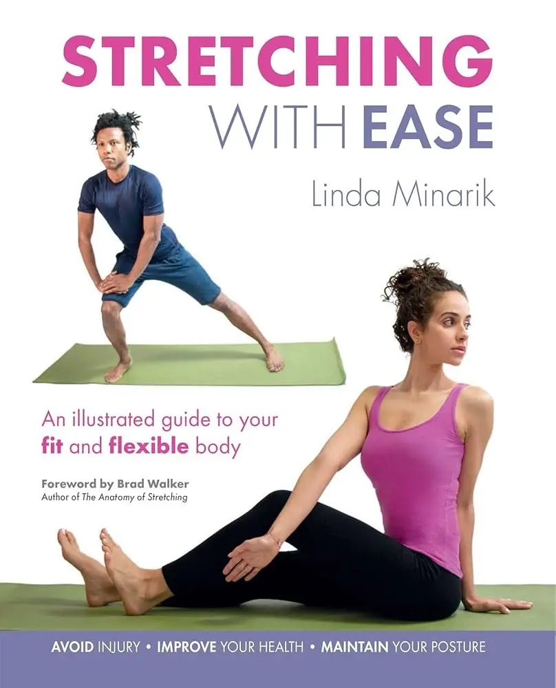 Stretching Guide Book by Linda Minarik: 76 Essential Stretches, Anatomical Illustrations, Step-by-Step Routines, Lifestyle Tips, Improve Health, Boost Movement Ease, Fix Posture, Build Lifelong Habits for a Fit Flexible Body