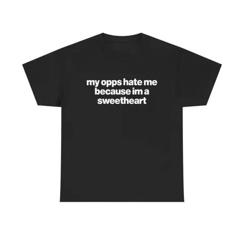 Unisex Cotton T Shirt Featuring Humorously Designed My Opps Hate Me Because Im A Sweetheart Quote