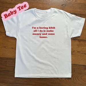 I'm Boring All I Do Is Make Money & Come Home Baby Tee,  Funny Top For Women, Women Y2K Crop Tee, Adult Humor Tee