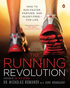 USED-The Running Revolution: How to Run Faster, Farther, and Injury-Free--For Life by Romanov, Nicholas (Paperback)