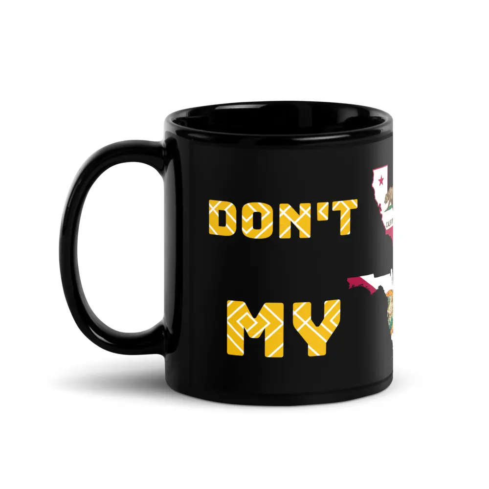 Don't California My Florida Mug