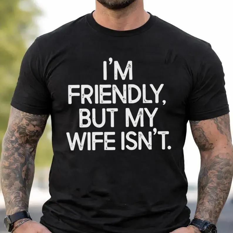 Men's Crew Neck T-shirt - Standard Fit, "I'm Friendly But My Wife Isn't" Funny Warning Tee, Anniversary Marriage Gift for Husbands