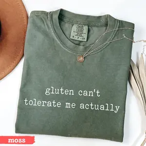Gluten Can’t Tolerate Me Actually T Shirt, Comfort Colors, Funny Gluten Free Humor Tee, Sarcastic Quote, Casual Food Allergy Lifestyle