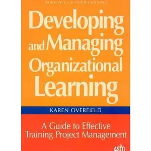 USED-Developing and Managing Organizational Learning: A Guide to Effective Project Management by Overfield, Karen (Hardcover)