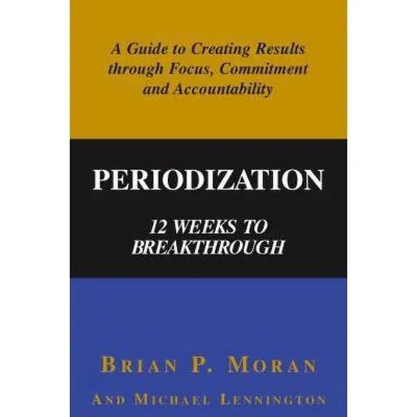USED Book - Periodization: 12 Weeks to Breakthrough- A Guide to Creating Results through Focus, Commitment and Accountability by Brian P. Moran (Paperback) - english