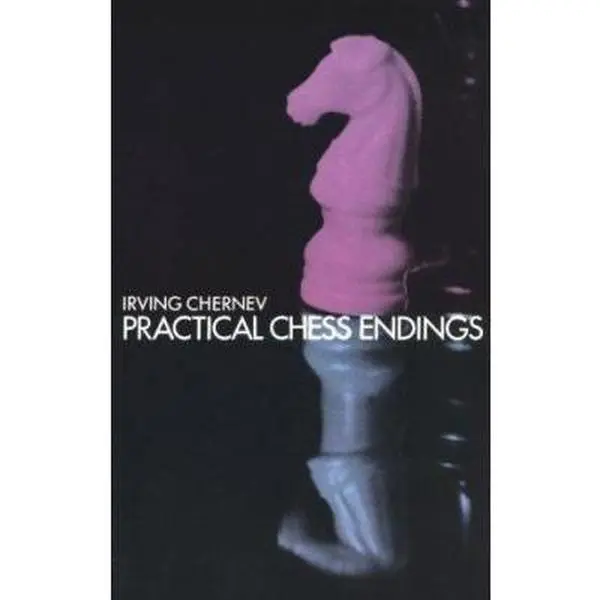 USED-Practical Chess Endings: A Basic Guide to Endgame Strategy for the Beginner and the More Advanced Chess Player by Irving Chernev (Paperback)
