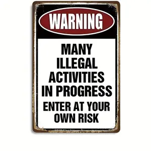 2D Flat, 1pc Outdoor Garden, Yard Sign Warning Metal Tin Sign, 'WARNING - MANY ILLEGAL ACTIVITIES IN PROGRESS ENTER AT YOUR OWN RISK', 8X12 Inch Sign Suitable for Spaces Or Entertainment Venues Decoration, Spring Decorations, Home