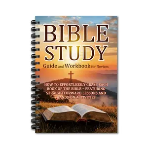 Bible Study Guide and Workbook for Novices: How to Effortlessly Grasp Each Book of the Bible - Featuring Straightforward Lessons and Hands - on Activities