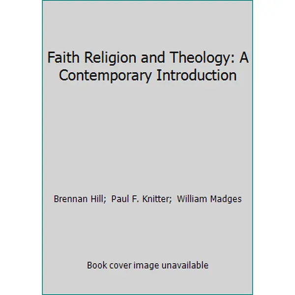 USED-Faith Religion and Theology: A Contemporary Introduction by Brennan Hill (Paperback)