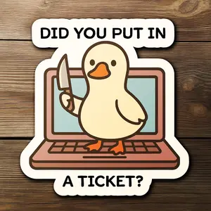 “Did You Put In a Ticket” Goose Sticker – Funny IT Support Vinyl Decal, Waterproof for Laptop & Bottle