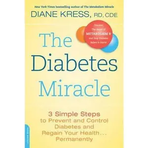 USED-The Diabetes Miracle: 3 Simple Steps to Prevent and Control Diabetes and Regain Your Health... Permanently by Kress, Diane (Paperback)