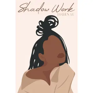 Shadow Work Journal for Black Women: A Guided  Journal for , Growth, Self-Discovery & Reflection With Prompts to Work Through Past ... Self-Love & Spirituality for Black Women) - Paperback