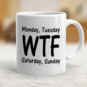unique Cups Monday, Tuesday, WTF, Saturday, Sunday, Mug Gifts Ceramic Coffee Cup, Christmas Gift, Fun Gift, Best Friend Gift, Gift for Her, Gag Gift, Boss Gift - scs12438 Classic Drinkware Stylish Beverage