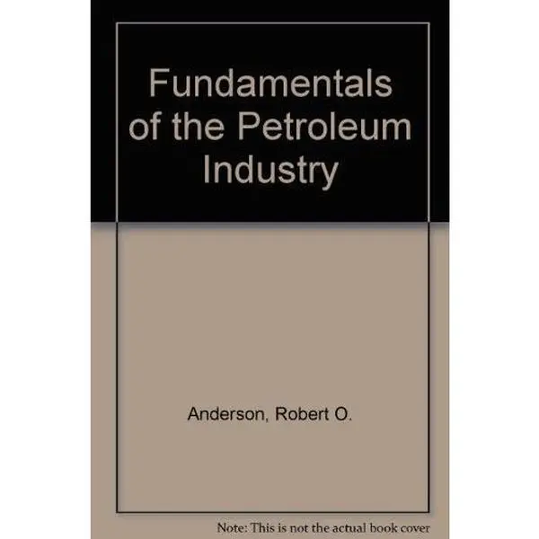 USED Book - Fundamentals of the Petroleum Industry by Robert O. Anderson (Hardcover) - english