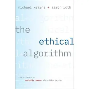 USED-The Ethical Algorithm: The Science of Socially Aware Algorithm Design by Kearns, Michael (Hardcover)