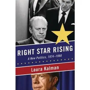 USED Book - Right Star Rising: A New Politics, 1974-1980 by Laura Kalman (Hardcover) - english