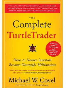 The Complete TurtleTrader English Book - Michael W. Covel’s Guide for Making Money, Lessons From TurtleTrader, 23 Novice Investors Turned Overnight Millionaires, New Turtle Interviews (Economics & Management, Business & Management)