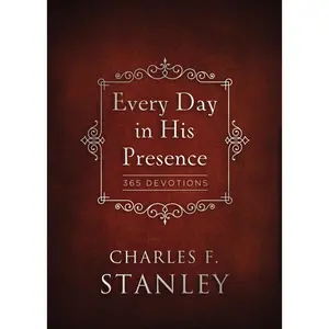 Every Day in His Presence: 365 Devotions (Devotionals from Charles F. Stanley) by Charles F. Stanley [Hardback Book]