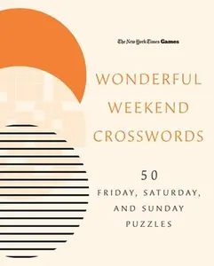 New York Times Games Wonderful Weekend Crosswords: 50 Friday, Saturday, and Sunday Puzzles -- New York Times, Spiral Bound, Comb or Coil