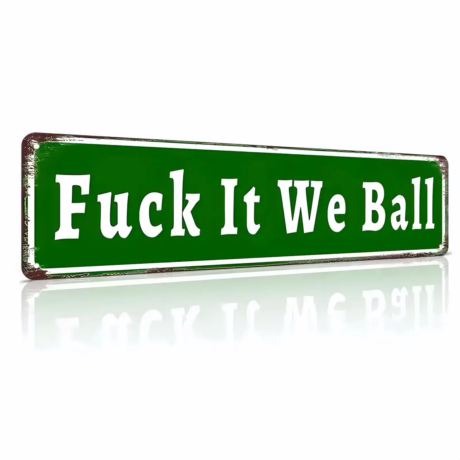 "Fuck It We Ball" Street Metal Sign 4x16 Inch, Funny Quote Aluminum License Plate Sign, Vintage Green Road Sign Wall Decor for Man Cave Bedroom Bar