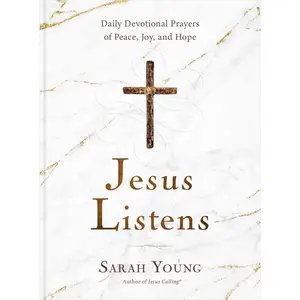 Jesus Listens: Daily Devotional Prayers of Peace, Joy, and Hope (the New 365-Day Prayer Book) by Sarah Young [Padded Hardback Book]