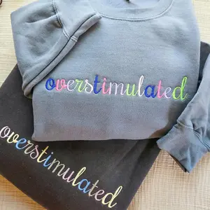 Embroidered Overstimulated Sweatshirt, Anxiety Mental Health Crewneck, Funny Cozy Sweater, Thoughtful Gift for Women