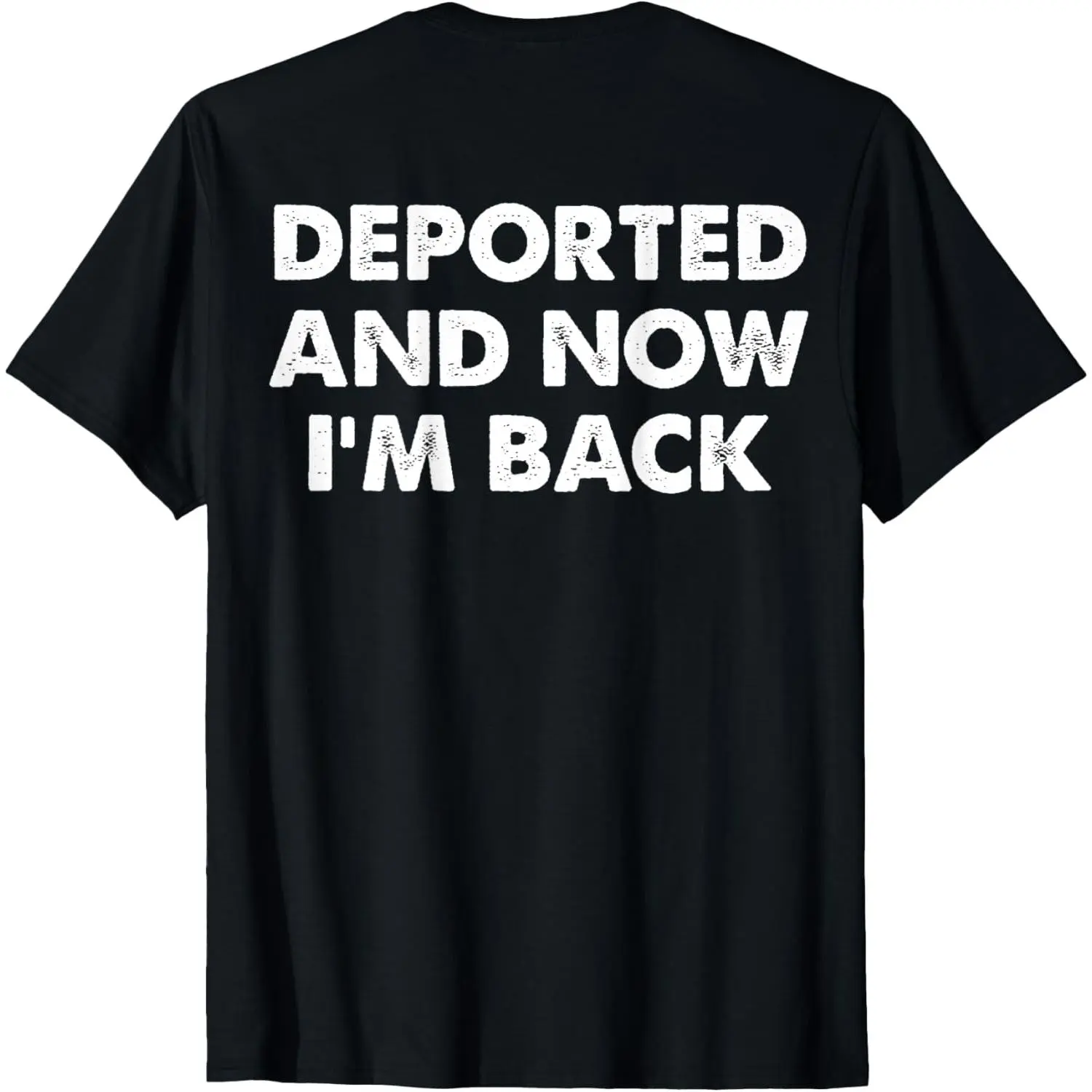 Men's (On back) Deported and now i'm back funny quote men women T-Shirt