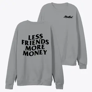 Unisex Sweatshirt - Less Friends More Money Shirt Menswear Hoodie