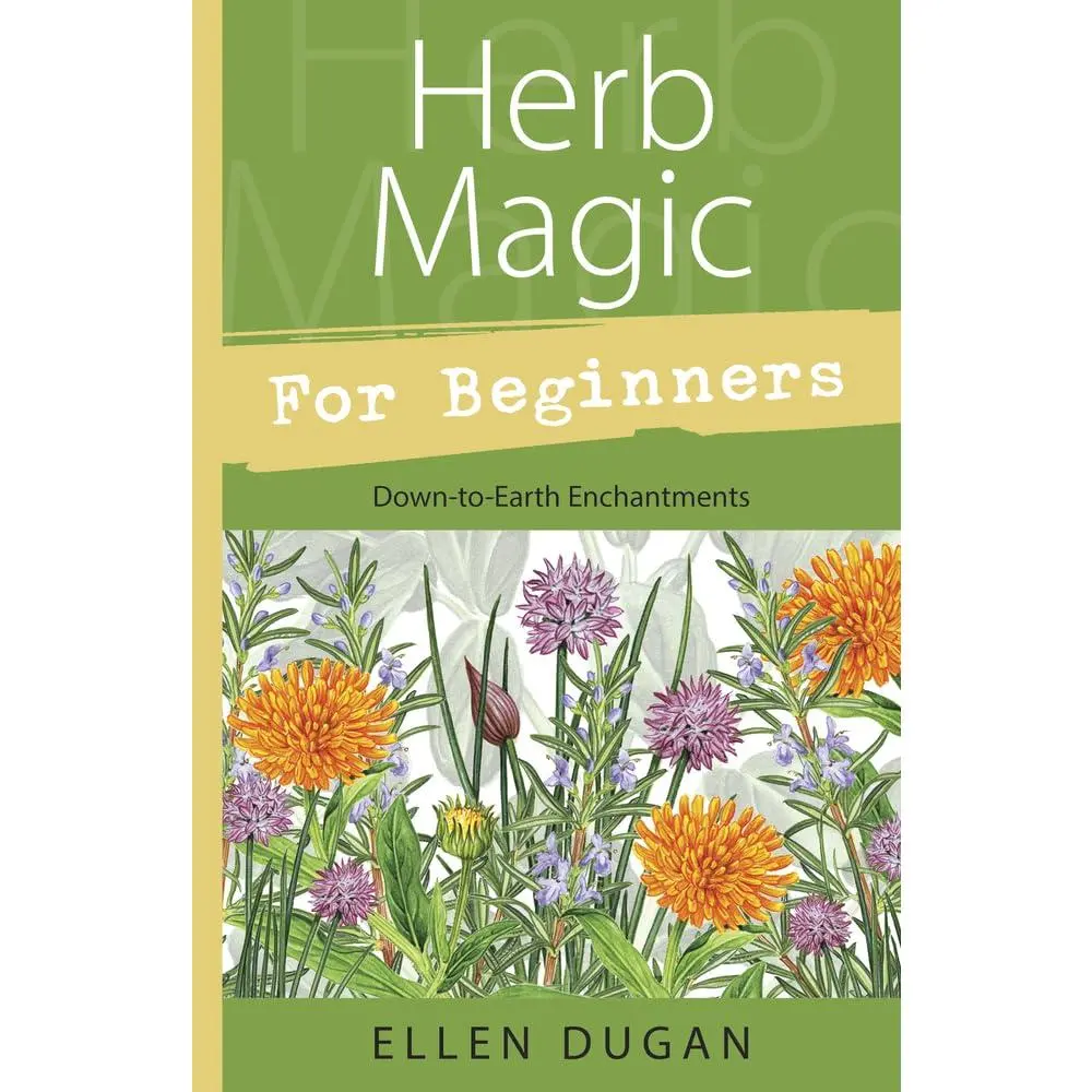 Herb Magic for Beginners by Ellen Dugan — Plant Spellwork Guide