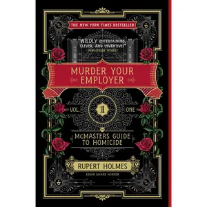 m*rd*r Your Employer: The McMasters Guide to Homicide -- Rupert Holmes - Paperback