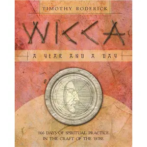 Wicca: A Year and a Day: 366 Days of Spiritual Practice in the Craft of the Wise Paperback – February 8, 2005