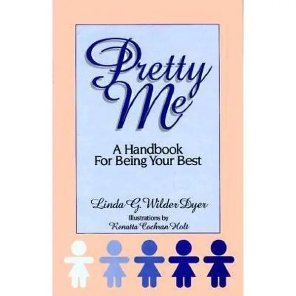 USED-Pretty Me: A Handbook for Being Your Best by Linda G. Wilder Dyer (Hardcover)