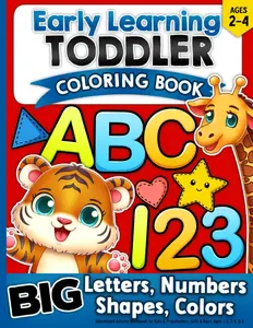 Toddler Coloring Book: Letters Numbers Shapes Colors Educational Activity Workbook for Kids Preschoolers Girls Boys Ages 1 3 2 4 3 5 Paperback June 6 2025