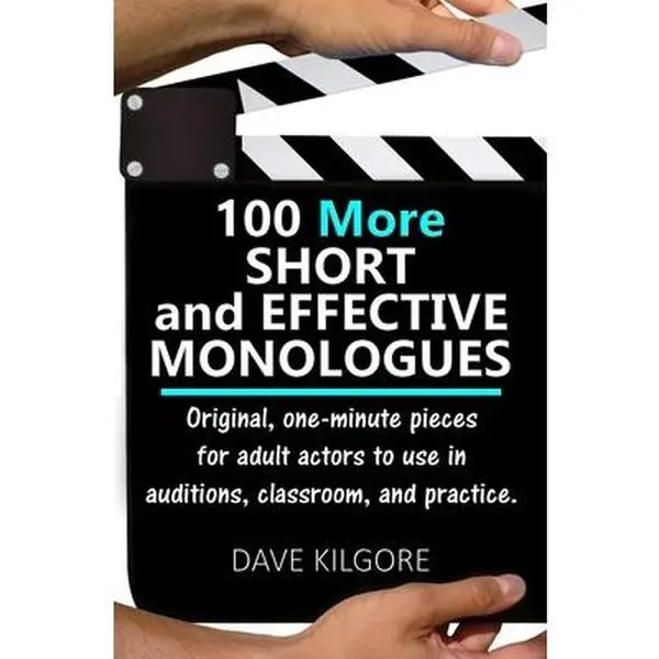 USED-100 More Short and Effective Monologues: Original, one-minute pieces for adult actors to use in auditions, classroom, and practice. by Kilgore, Dave (Paperback)